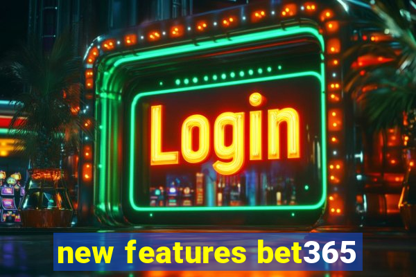 new features bet365